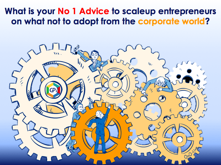 What do you think is the number one ‘thing’ scaleups adopt from the corporate world?